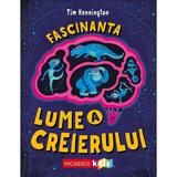 Fascinanta lume a creierului - Tim Kennington, editura Niculescu