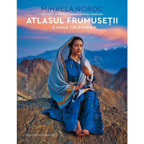 Atlasul frumusetii, o noua calatorie - Mihaela Noroc, editura Humanitas