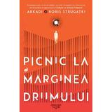 Picnic la marginea drumului - Arkadi Strugatki, Boris Strugatki, editura Nemira