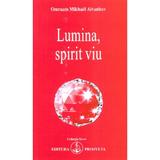 Lumina, spirit viu - Omraam Mikhael Aivanhov, editura Prosveta