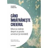 Descopera Neurostiinta. Cand imbatraneste creierul - Marina Bentivoglio, Gigliola Grassi Zucconi, editura Litera