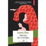 Nascute din vinovatie - Ioanna Elmy, editura Polirom