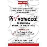 Pivoteaza! si schimba directia vietii tale - Sam Silverstein, editura Business Tech