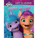 My Little Pony: Crede in tine!. Carte de colorat, editura Litera