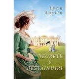 Secrete si destainuiri - Lynn Austin, editura Casa Cartii