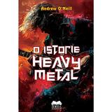 O istorie Heavy Metal - Andrew O'Neill, editura Ideea Europeana