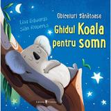 Ghidul Koala Pentru Somn. Obiceiuri Sanatoase - Lisa Edwards