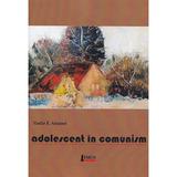 Adolescent in comunism - Vasile E. Aioanei, editura Limes