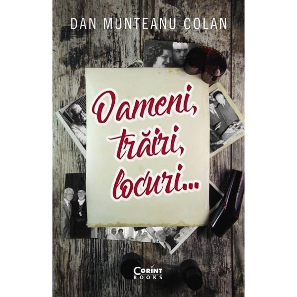 Oameni, trairi, locuri - Dan Munteanu Colan, editura Corint