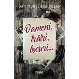 Oameni, trairi, locuri - Dan Munteanu Colan, editura Corint