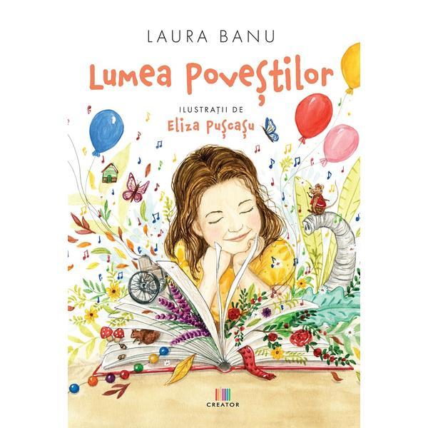 Lumea povestilor - Laura Banu, Editura Creator