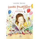 Lumea povestilor - Laura Banu, Editura Creator