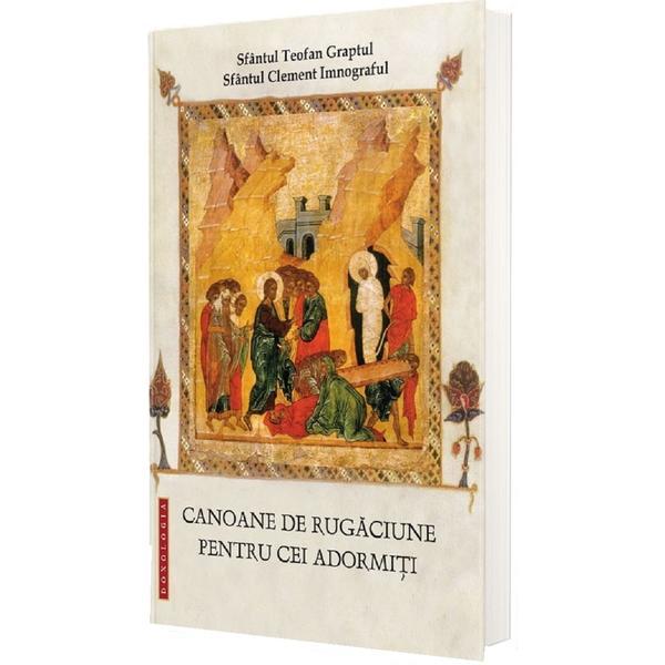 Canoane de rugaciune pentru cei adormiti - Teofan Graptul, Clement Imnograful, editura Doxologia