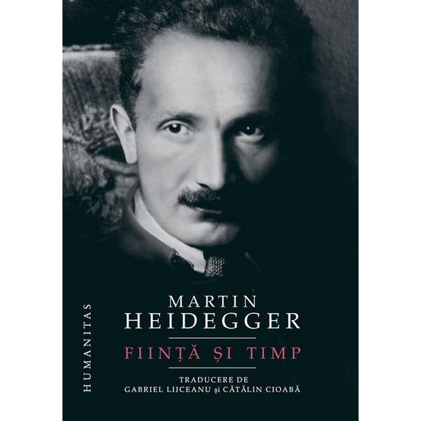 Fiinta si timp - Martin Heidegger, editura Humanitas