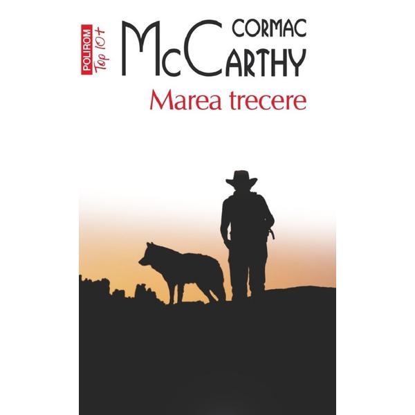 Marea trecere. Seria Trilogia Frontierei Vol.2 - Cormac McCarthy, editura Polirom