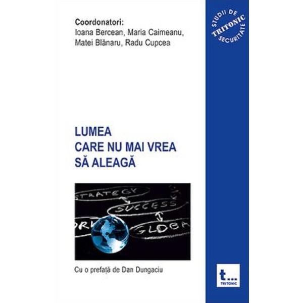 Lumea care nu mai vrea sa aleaga - Ioana Bercean, editura Tritonic