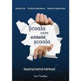 Scoala care schimba scoala. Instructorul virtual - Dorin Isoc, Teodora Surubaru, Amalia-Hajnal Isoc, editura Ecou Transilvan