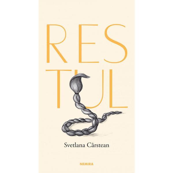 Restul - Svetlana Carstean, editura Nemira