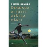 Degeaba ai citit atatea carti - Remus Boldea, editura Trei