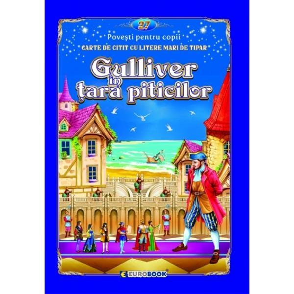 Gulliver in tara piticilor. Carte de citit cu litere mari de tipar, editura Eurobook