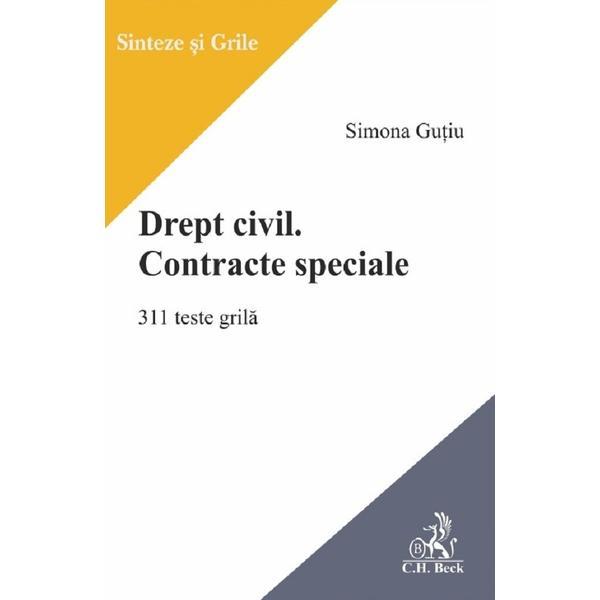 Drept civil. Contracte speciale. 311 intrebari grila - Simona Gutiu, editura C.h. Beck