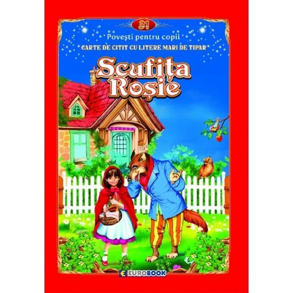 Scufita Rosie. Carte de citit cu litere mari de tipar, editura Eurobook