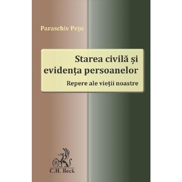 Starea civila si evidenta persoanelor. Repere ale vietii noastre - Paraschiv Petu, editura C.h. Beck