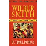 Ultimul papirus - Wilbur Smith, editura Rao