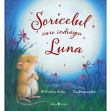 Soricelul care indragea Luna - M Christina Butler, editura Univers