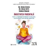 Anxietatea parentala - Debra Kissen, Micah Ioffe Hannah Romain, editura Univers