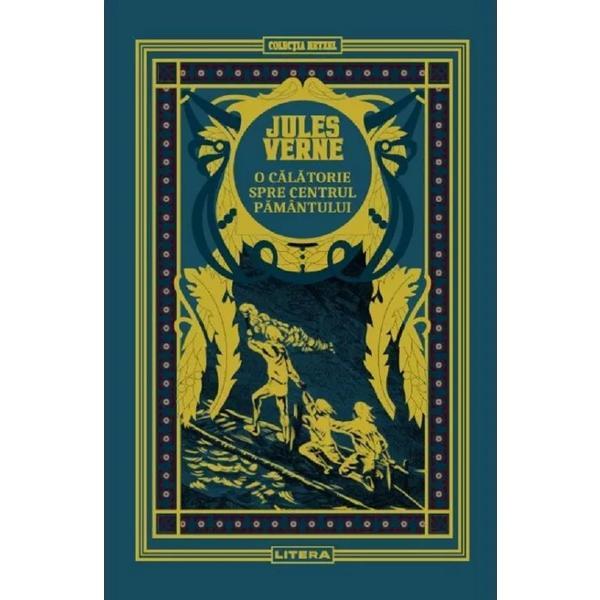 O calatorie spre centrul Pamantului - Jules Verne, editura Litera