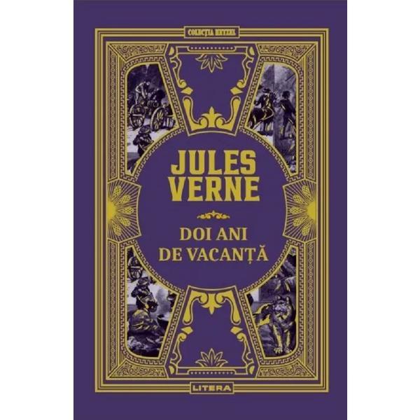 Doi ani de vacanta - Jules Verne, editura Litera