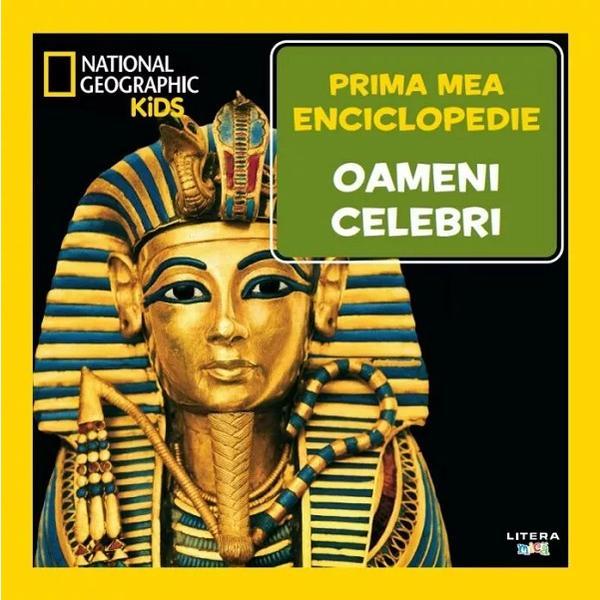 Prima mea enciclopedie: Oameni celebri. National Geographic, editura Litera