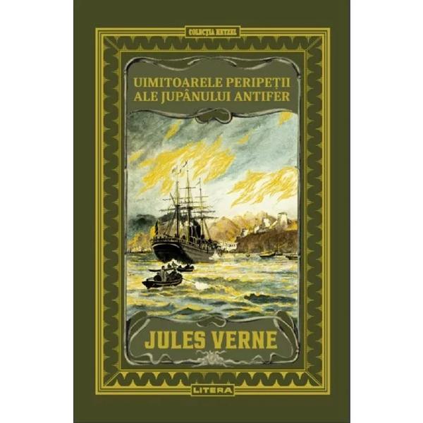 Uimitoarele peripetii ale jupanului Antifer - Jules Verne, editura Litera