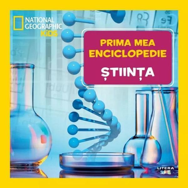 Prima mea enciclopedie: Stiinta. National Geographic, editura Litera