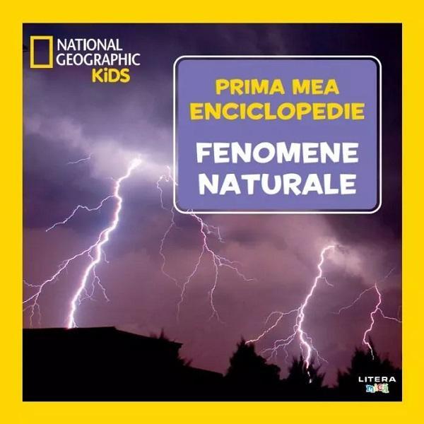 Prima mea enciclopedie: Fenomene naturale. National Geographic, editura Litera