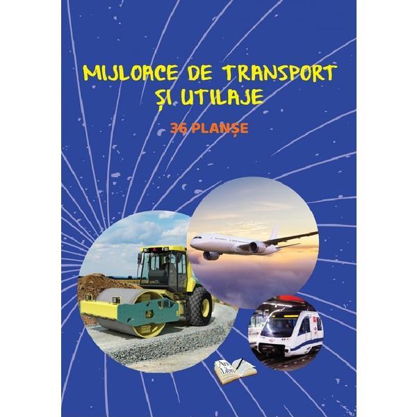 Planse: Mijloace de transport si utilaje, editura Ars Libri