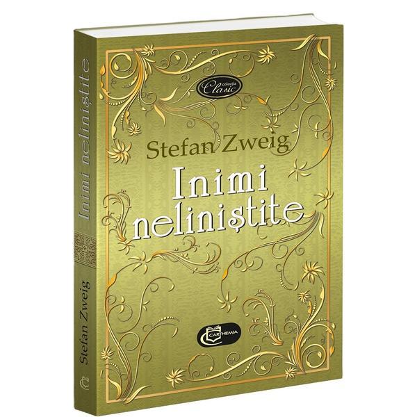 Inimi nelinistite - Stefan Zweig, editura Carthemia