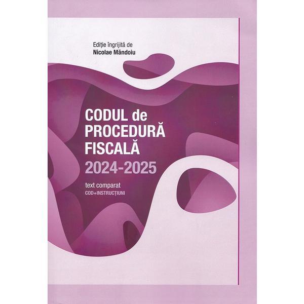 Codul de Procedura Fiscala 2024-2025: Text comparat. Cod+instructiuni - Nicolae Mandoiu, editura Confisc