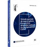 Metode speciale de supraveghere. Perspectiva dreptului national si a jurisprudentei CEDO - Radu-Bogdan Calin, editura Universul Juridic