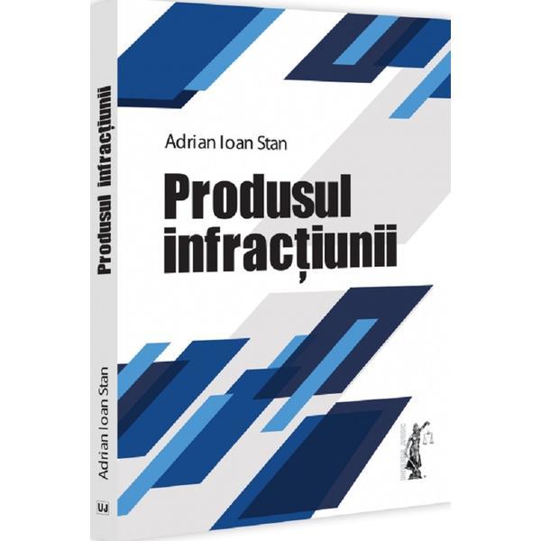 Produsul infractiunii - Adrian Ioan Stan, editura Universul Juridic