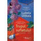 Trupul sufletului - Ludmila Ulitkaia, editura Humanitas