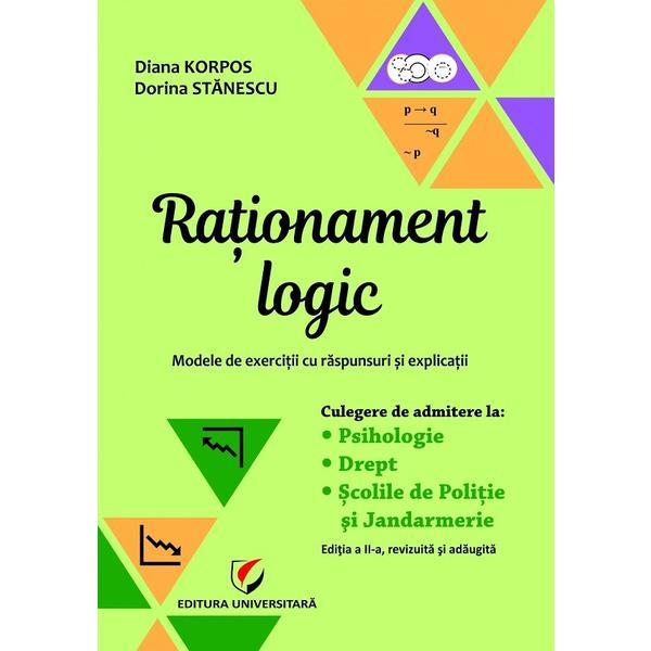 Rationament logic. Modele de exercitii cu raspunsuri si explicatii - Dorina Stanescu, Diana Korpos, editura Universitara