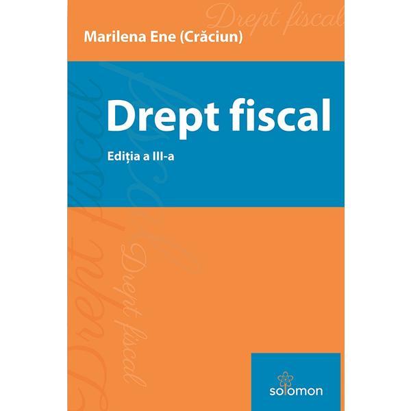 Drept fiscal Ed.3 - Marilena Ene Craciun, editura Solomon