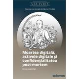 Moartea digitala, activele digitale si confidentialitatea post-mortem - Edina Harbinja, editura Solomon