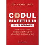 Codul diabetului. Jurnal personal pentru remisiunea diabetului de tip 2 - Jason Fung, editura Paralela 45