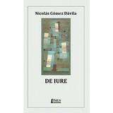 De iure - Nicolas Gomez Davila