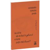 Nu vii tu sa-mi faci in gluma o lume putin mai buna? - Constantin Romulus Preda, editura Neverland