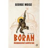 Boran, dumnezeul subteran - George Moise, editura Curtea Veche