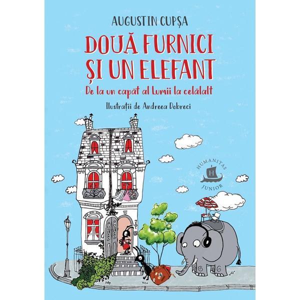 Doua furnici si un elefant - Augustin Cupsa, editura Humanitas